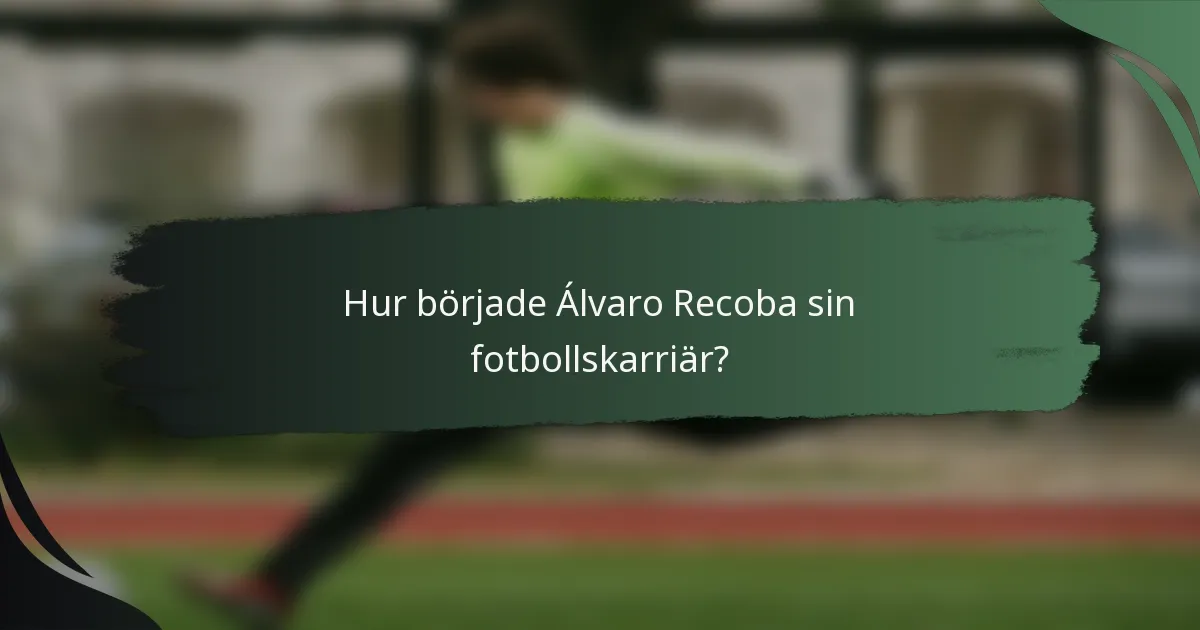 Hur började Álvaro Recoba sin fotbollskarriär?