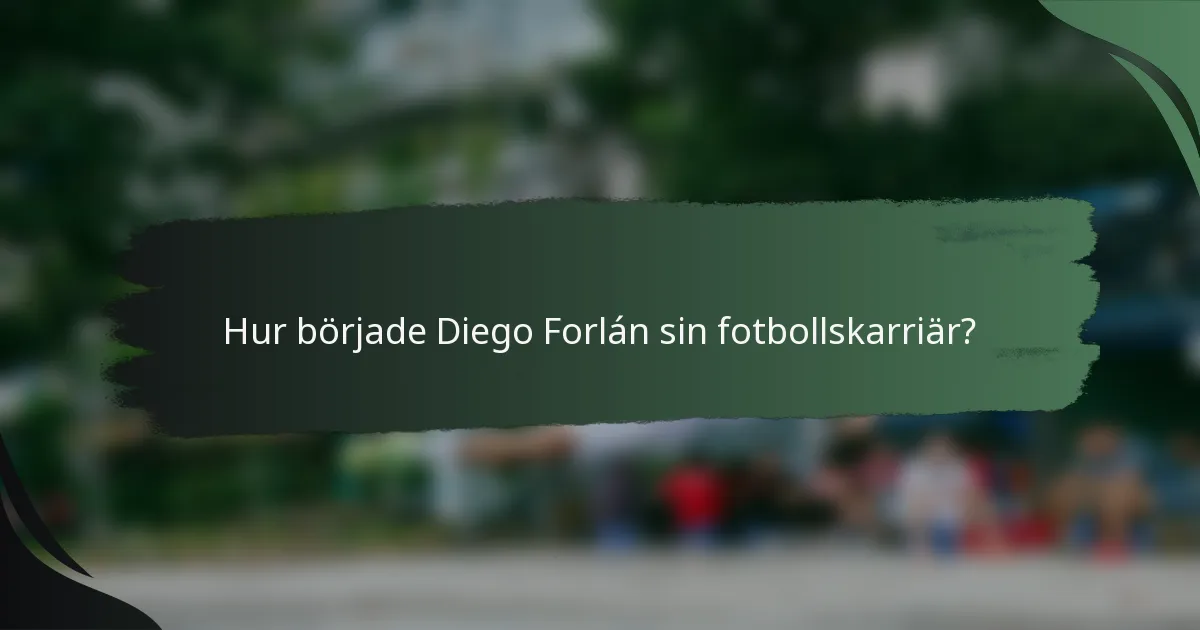 Hur började Diego Forlán sin fotbollskarriär?