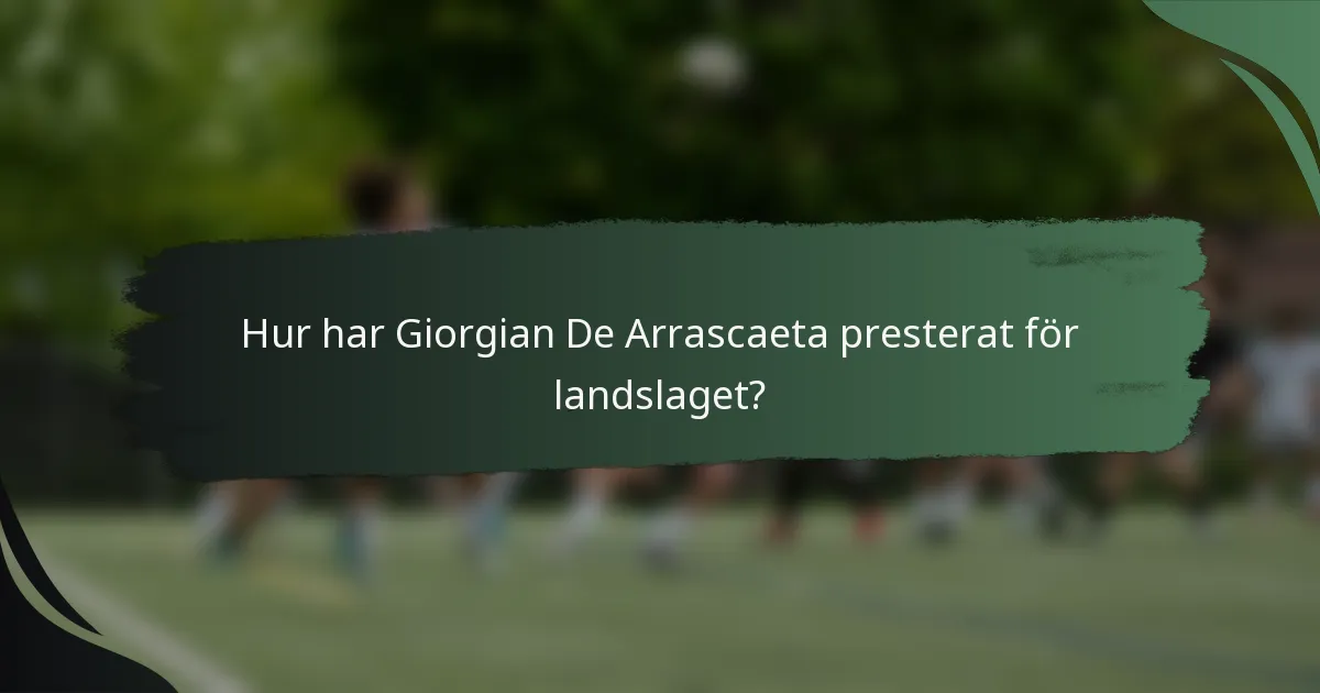 Hur har Giorgian De Arrascaeta presterat för landslaget?