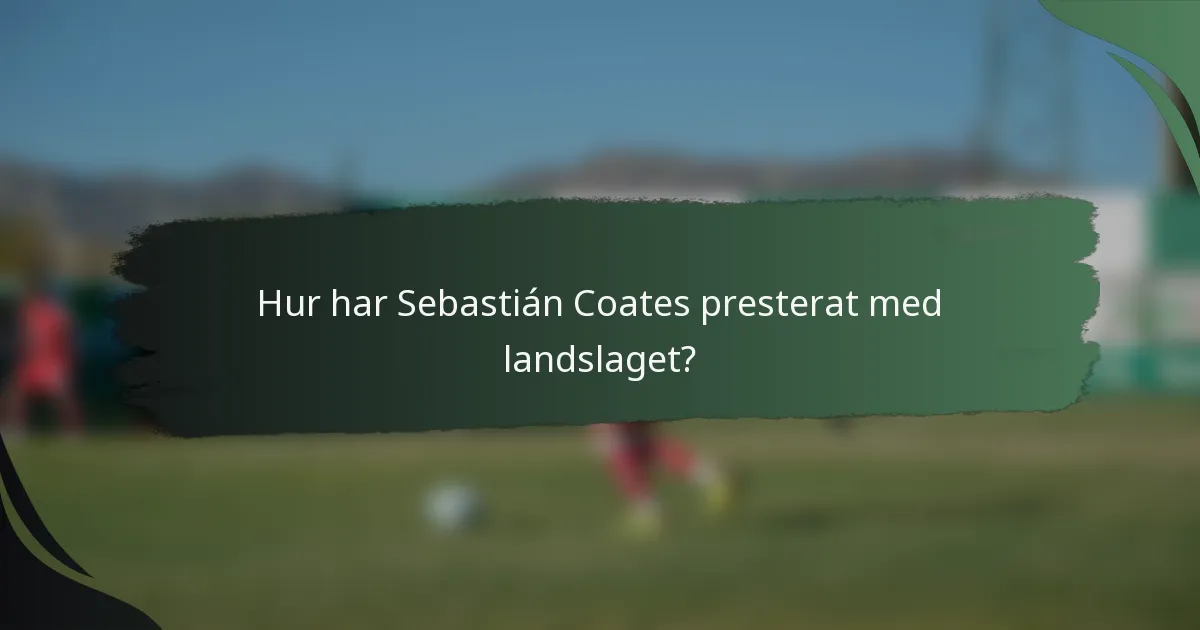 Hur har Sebastián Coates presterat med landslaget?
