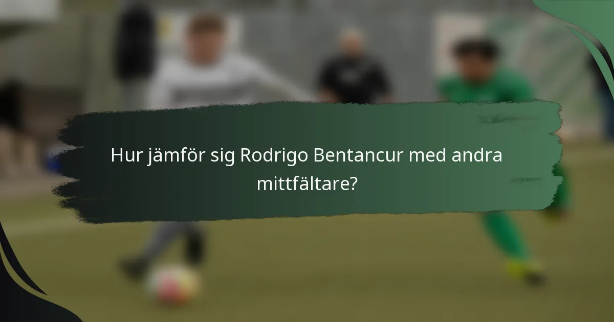 Hur jämför sig Rodrigo Bentancur med andra mittfältare?