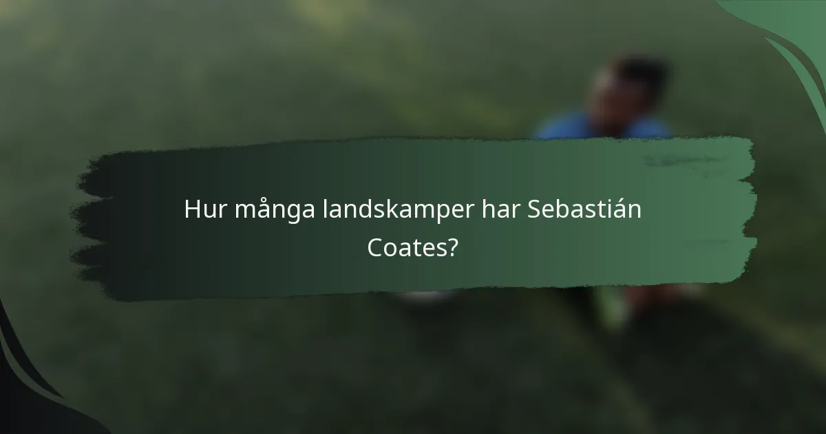 Hur många landskamper har Sebastián Coates?