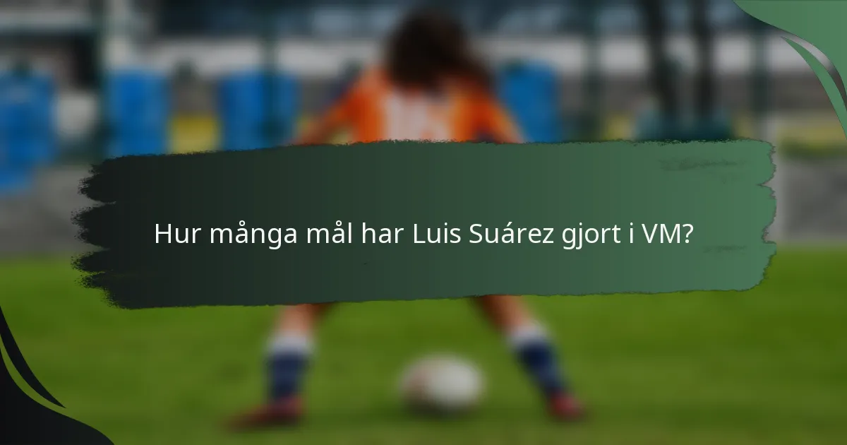 Hur många mål har Luis Suárez gjort i VM?