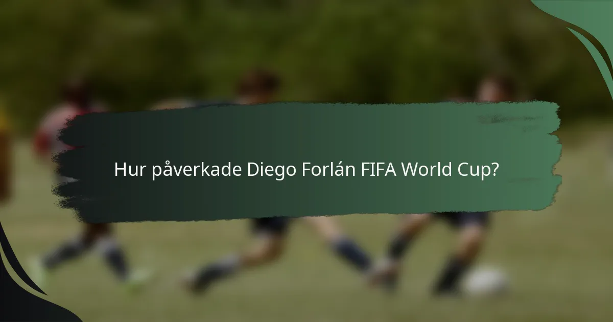 Hur påverkade Diego Forlán FIFA World Cup?