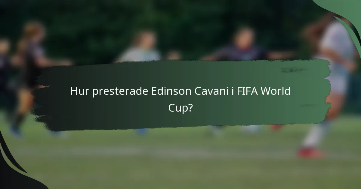 Hur presterade Edinson Cavani i FIFA World Cup?