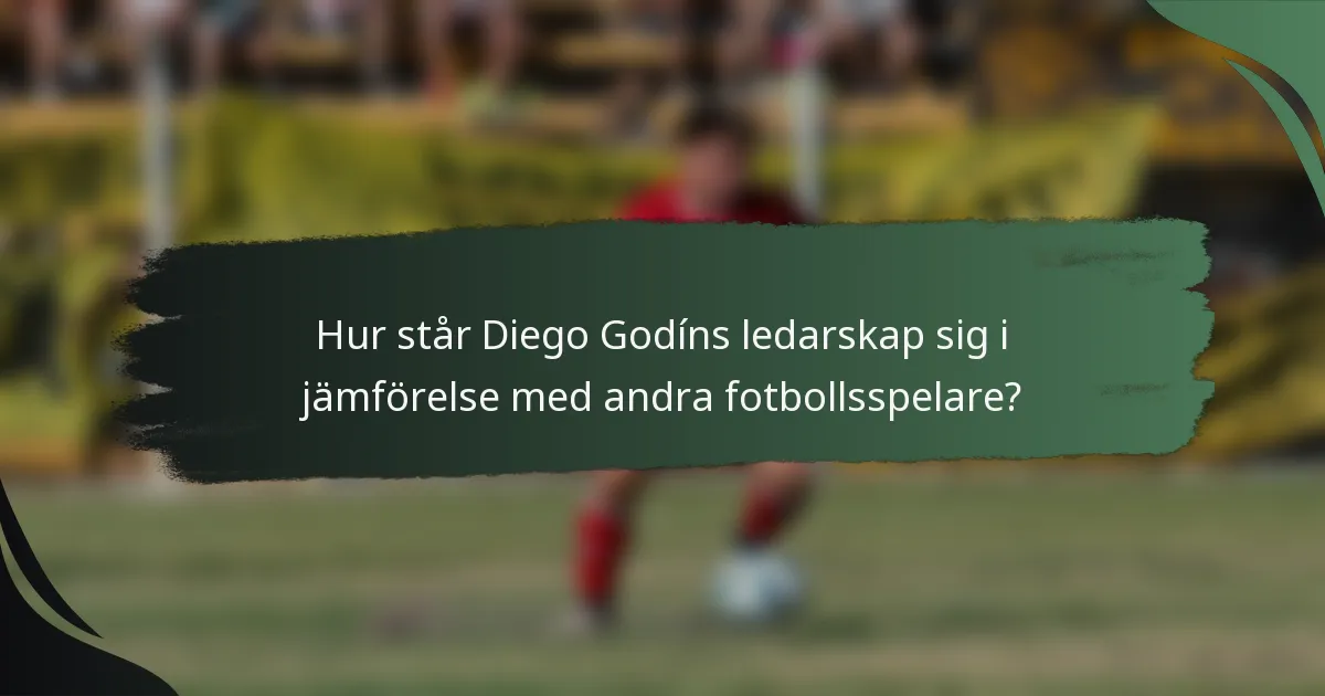 Hur står Diego Godíns ledarskap sig i jämförelse med andra fotbollsspelare?