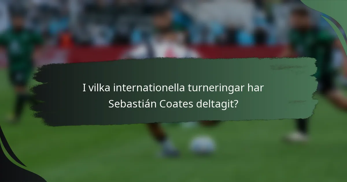 I vilka internationella turneringar har Sebastián Coates deltagit?