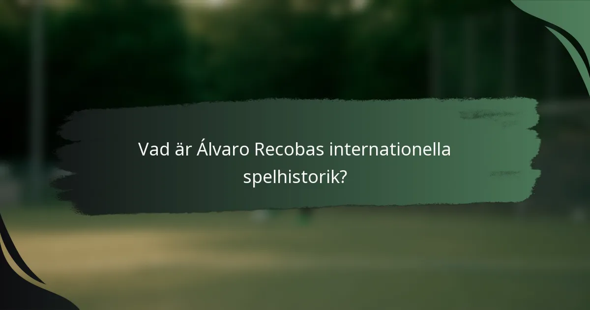 Vad är Álvaro Recobas internationella spelhistorik?