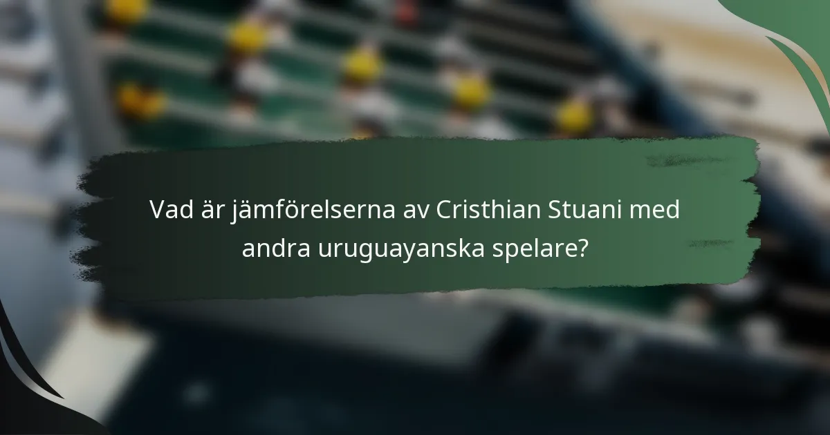 Vad är jämförelserna av Cristhian Stuani med andra uruguayanska spelare?