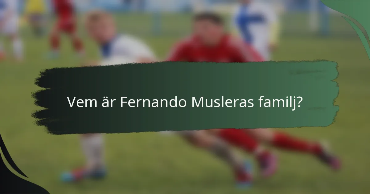 Vem är Fernando Musleras familj?