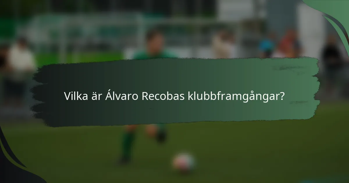 Vilka är Álvaro Recobas klubbframgångar?