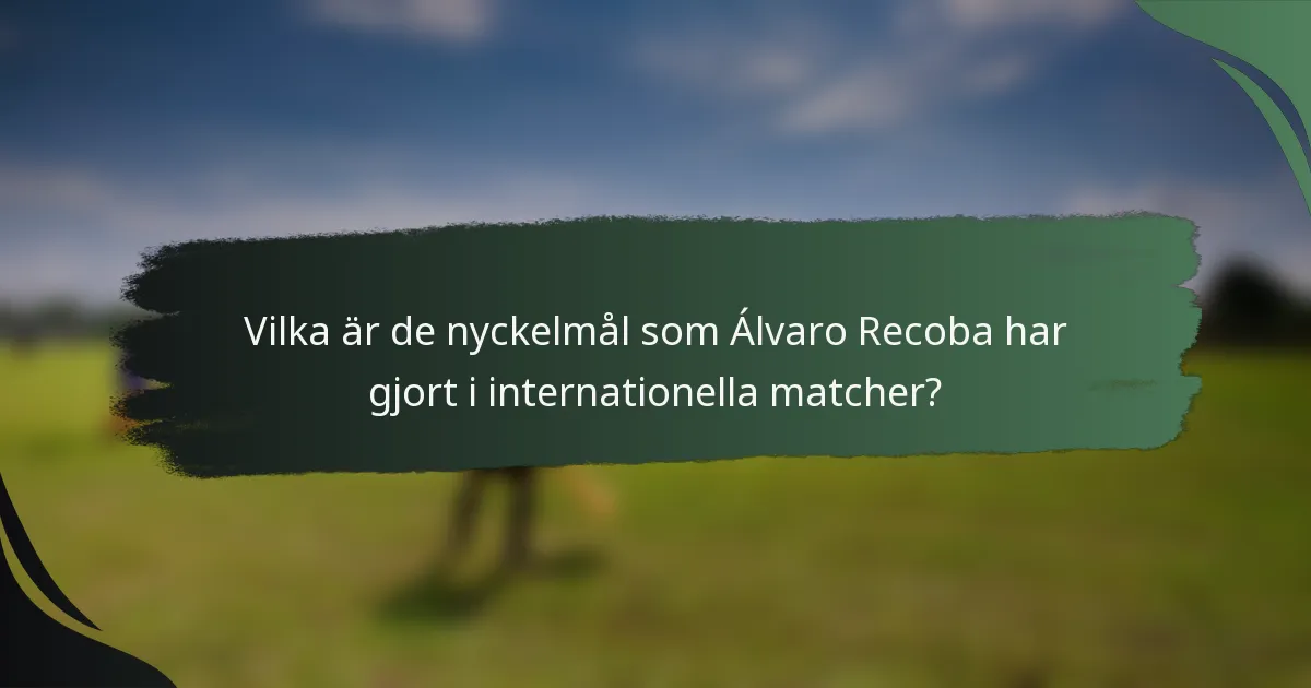 Vilka är de nyckelmål som Álvaro Recoba har gjort i internationella matcher?