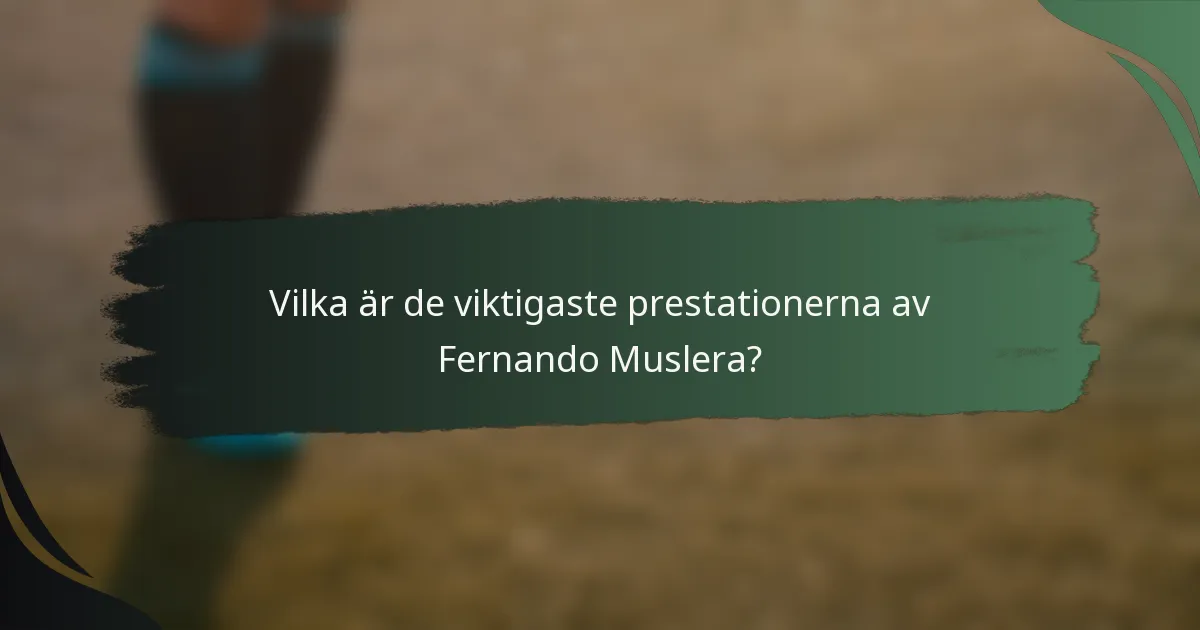 Vilka är de viktigaste prestationerna av Fernando Muslera?