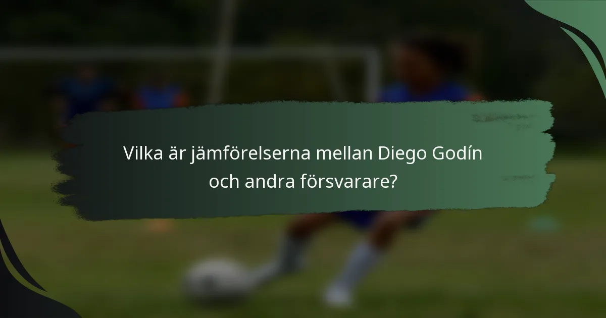 Vilka är jämförelserna mellan Diego Godín och andra försvarare?