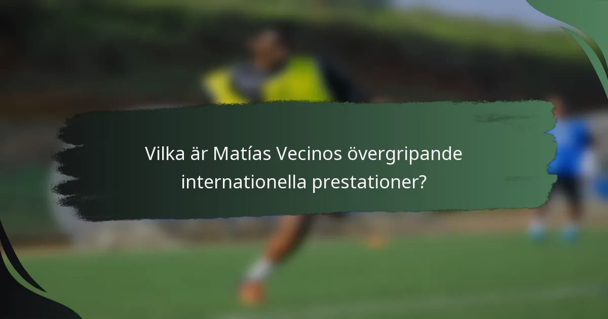 Vilka är Matías Vecinos övergripande internationella prestationer?