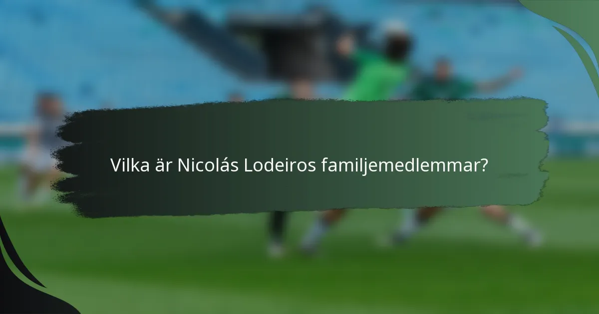 Vilka är Nicolás Lodeiros familjemedlemmar?