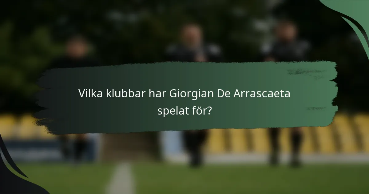 Vilka klubbar har Giorgian De Arrascaeta spelat för?