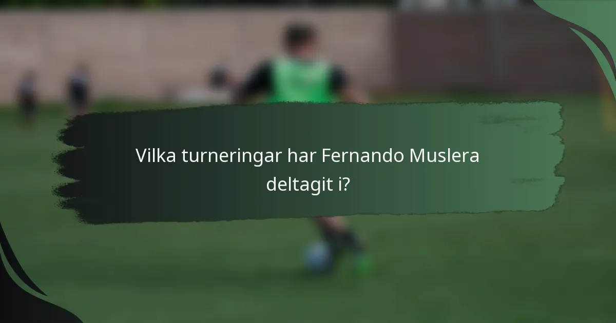 Vilka turneringar har Fernando Muslera deltagit i?