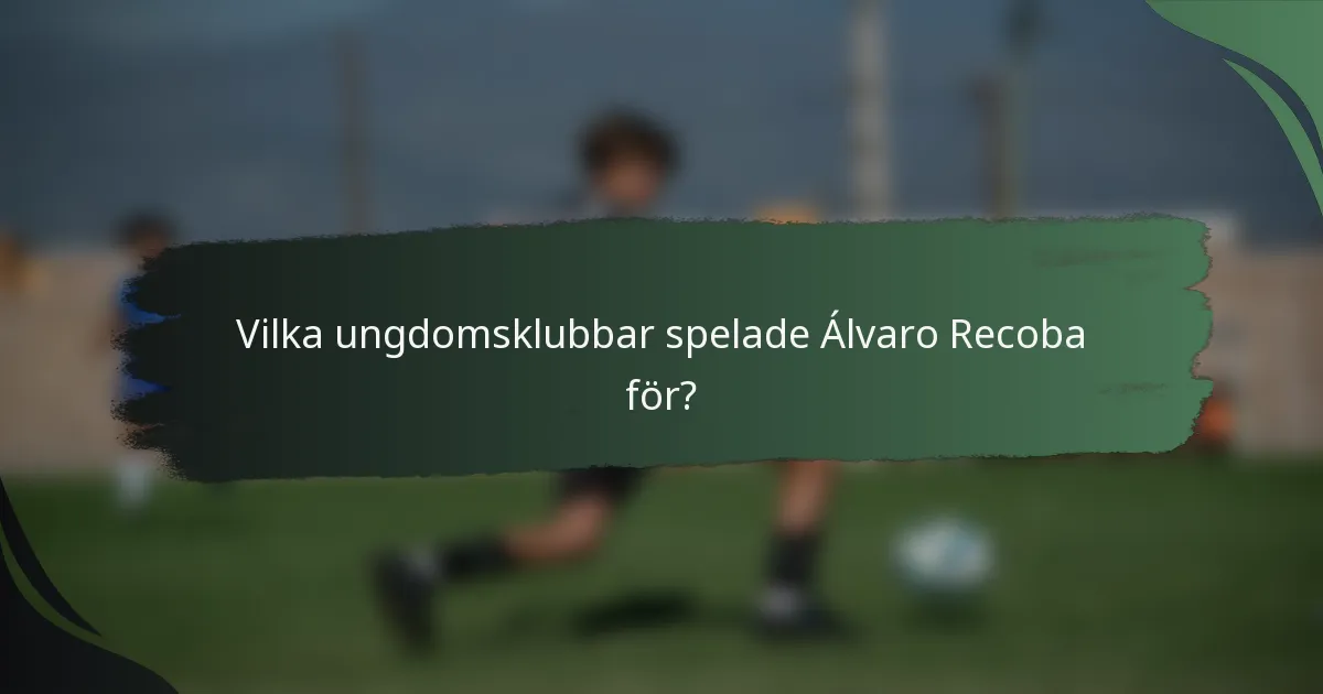 Vilka ungdomsklubbar spelade Álvaro Recoba för?